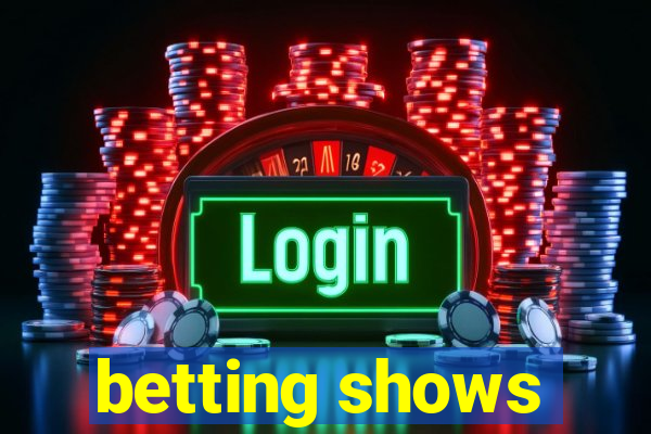 betting shows