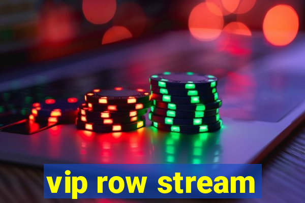 vip row stream