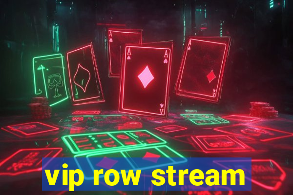 vip row stream