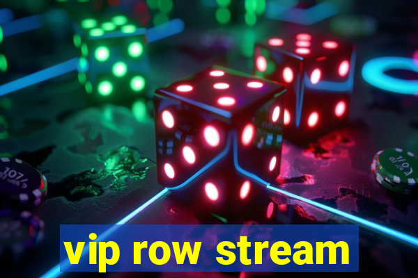 vip row stream