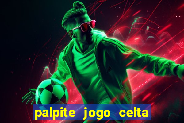 palpite jogo celta de vigo