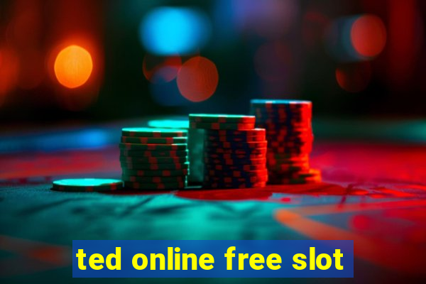 ted online free slot