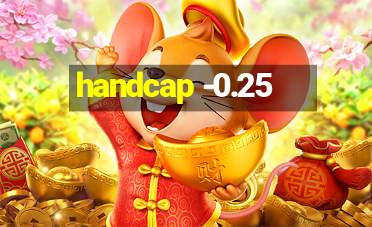 handcap -0.25