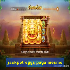 jackpot eggs paga mesmo