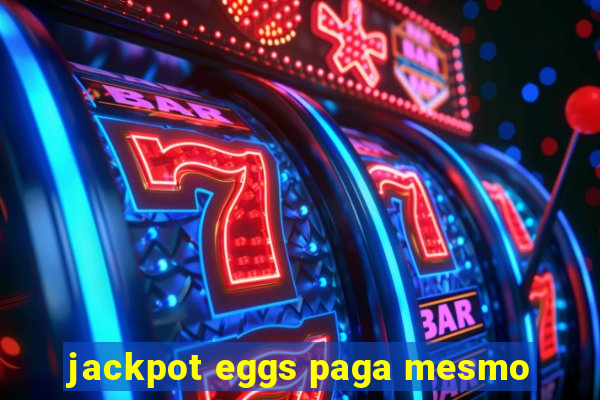 jackpot eggs paga mesmo