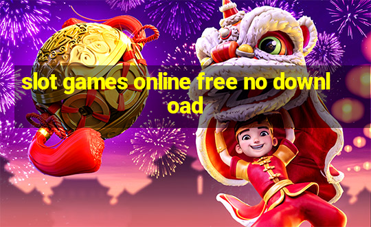 slot games online free no download