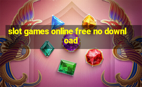 slot games online free no download