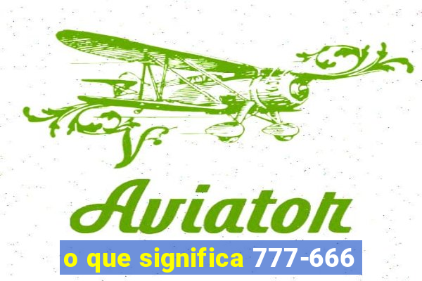 o que significa 777-666