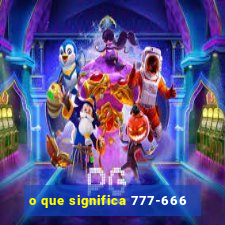 o que significa 777-666