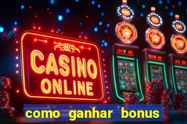 como ganhar bonus estrela bet