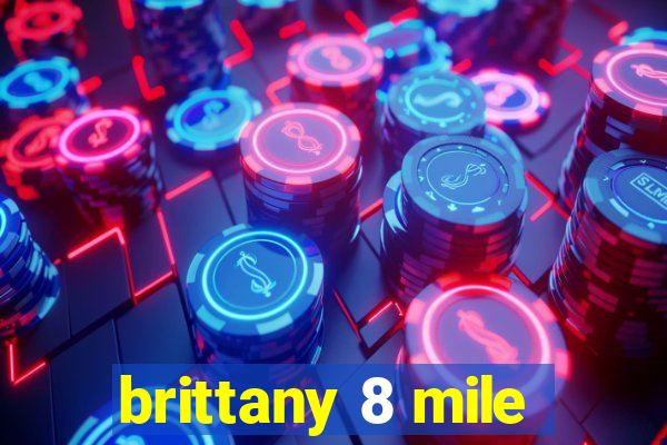 brittany 8 mile