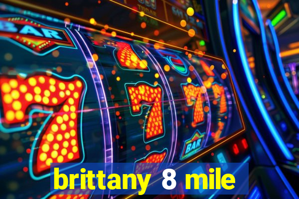 brittany 8 mile