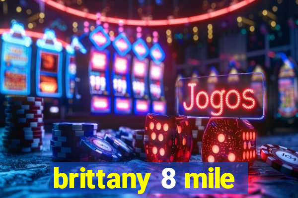 brittany 8 mile