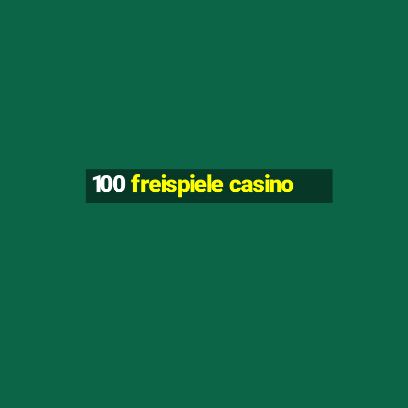 100 freispiele casino