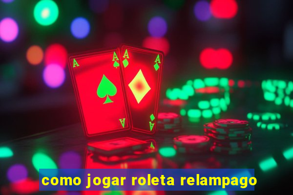 como jogar roleta relampago