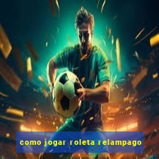 como jogar roleta relampago