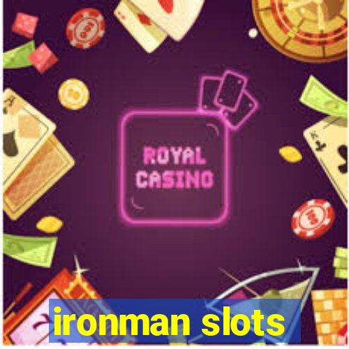 ironman slots