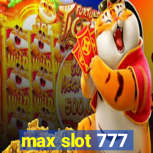 max slot 777