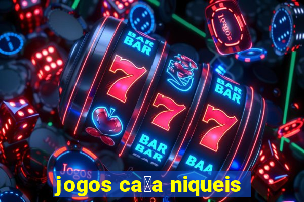 jogos ca莽a niqueis