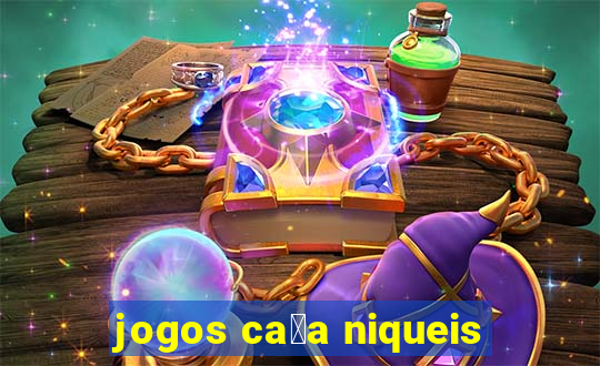 jogos ca莽a niqueis