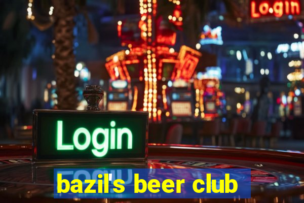 bazil's beer club