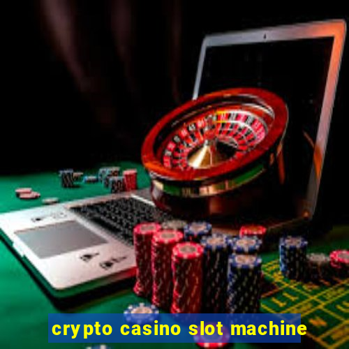 crypto casino slot machine