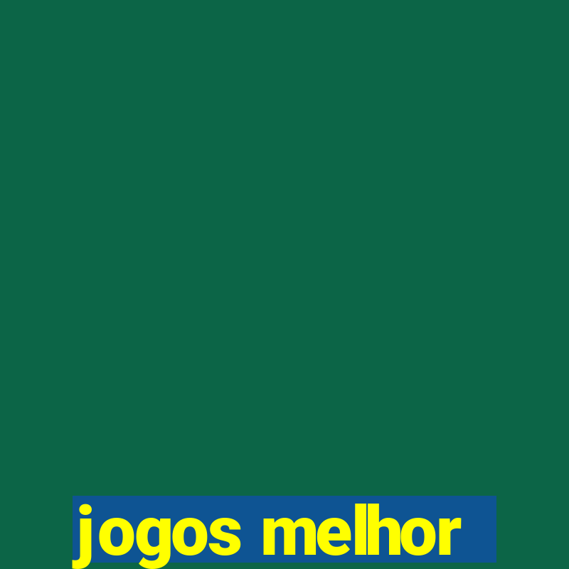 jogos melhor