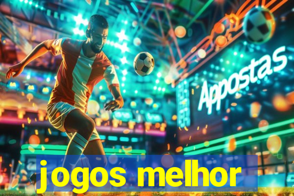 jogos melhor