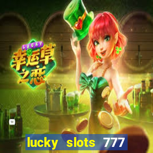 lucky slots 777 paga mesmo