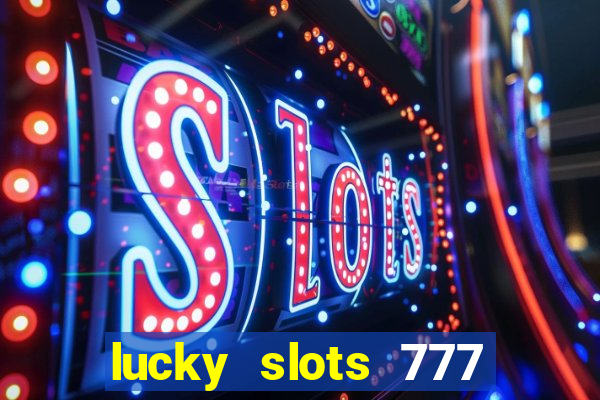 lucky slots 777 paga mesmo