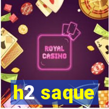 h2 saque