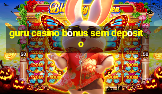 guru casino bónus sem depósito