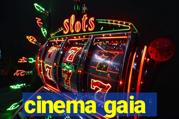 cinema gaia