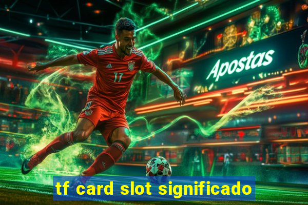 tf card slot significado