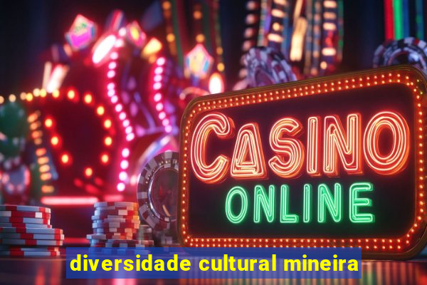 diversidade cultural mineira