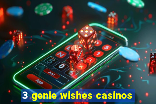 3 genie wishes casinos