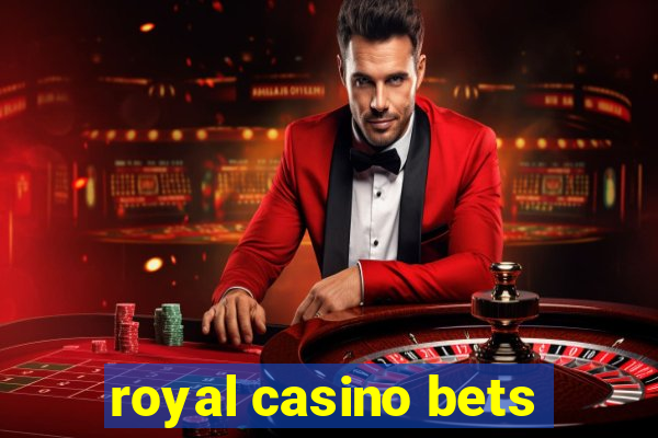 royal casino bets