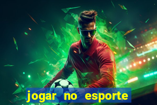 jogar no esporte da sorte