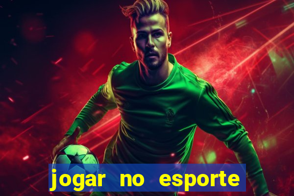 jogar no esporte da sorte