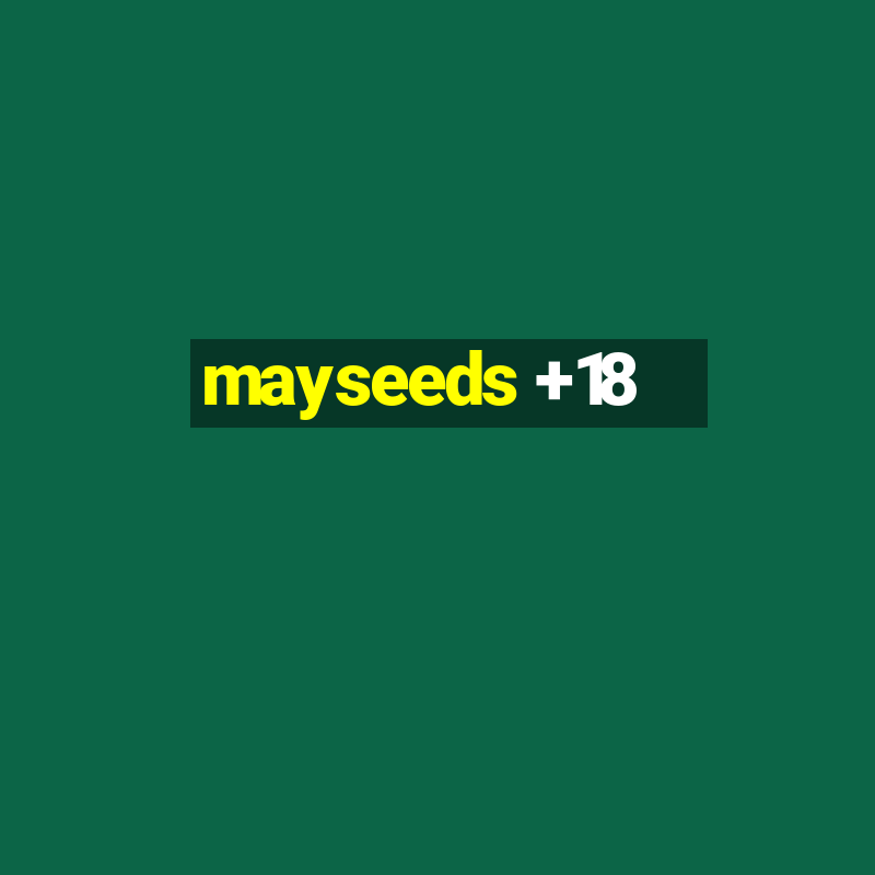 mayseeds +18