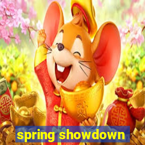 spring showdown