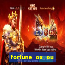 fortune ox ou fortune tiger