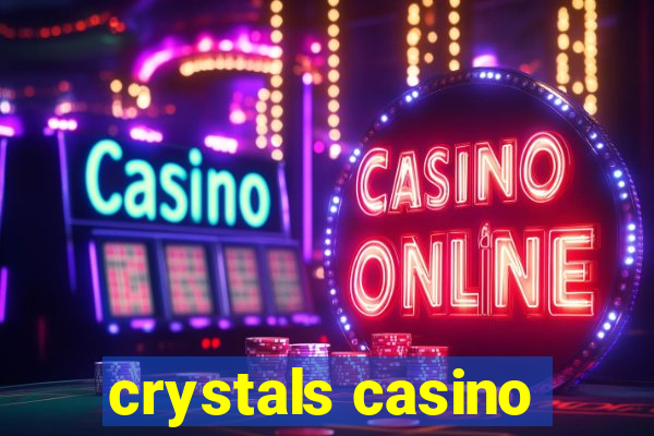 crystals casino