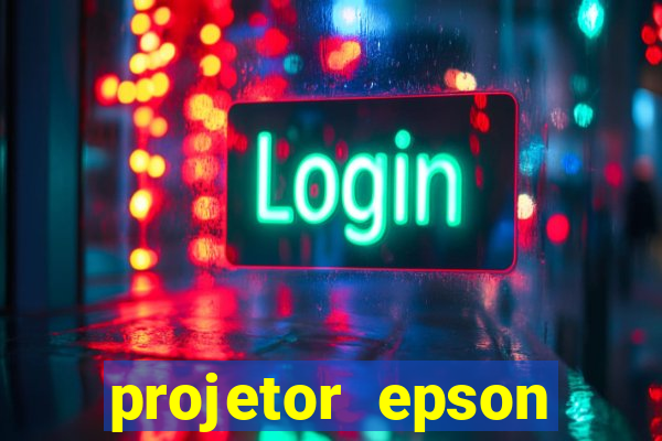 projetor epson casas bahia