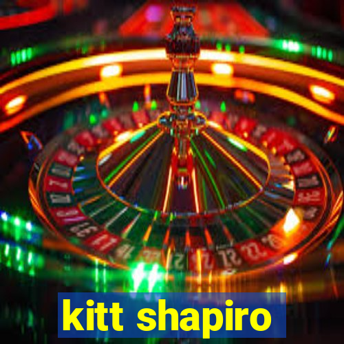 kitt shapiro