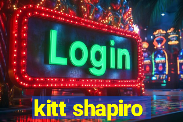 kitt shapiro