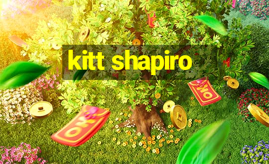 kitt shapiro