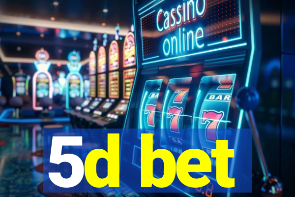 5d bet