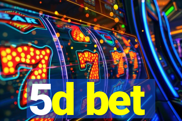 5d bet