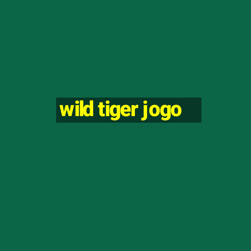 wild tiger jogo